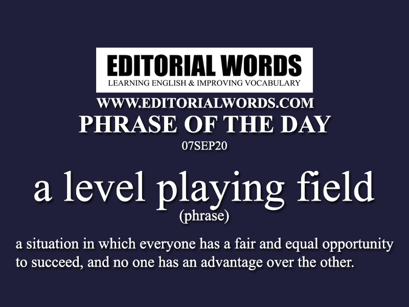 Phrase of the Day (a level playing field)-07SEP20