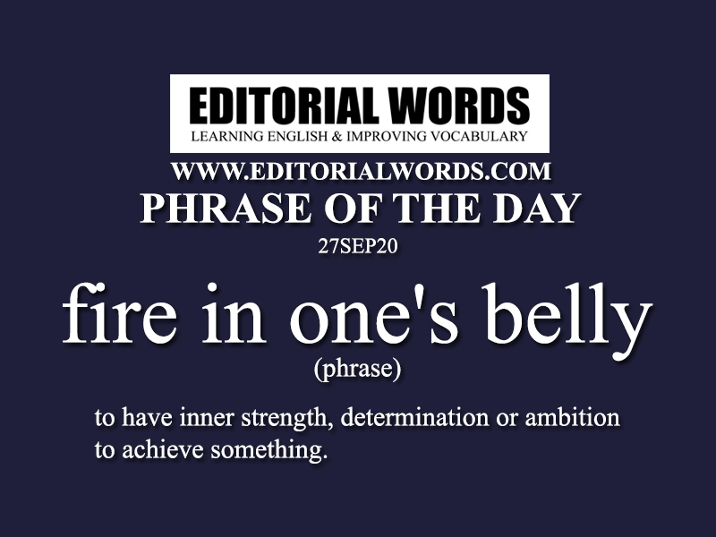  Phrase of the Day (fire in one's belly)-27SEP20
