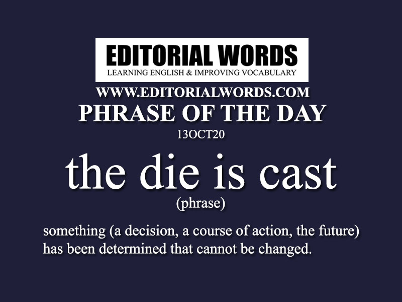Phrase of the Day (the die is cast)-13OCT20