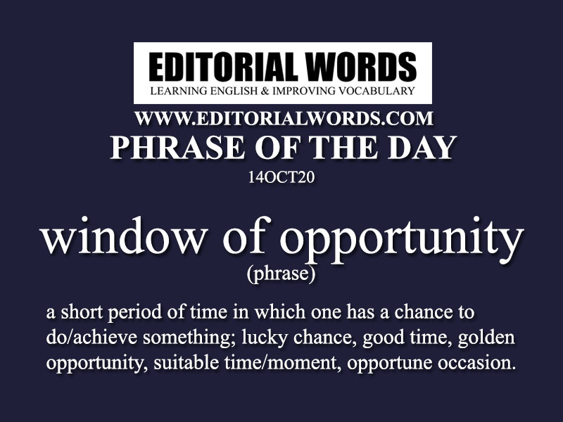 Phrase of the Day (window of opportunity)-14OCT20