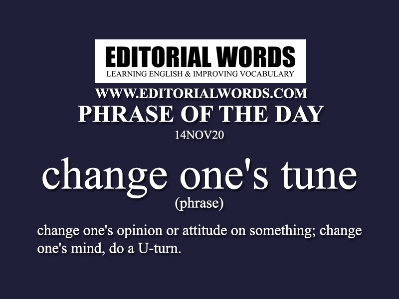 Phrase of the Day (change one's tune)-14NOV20