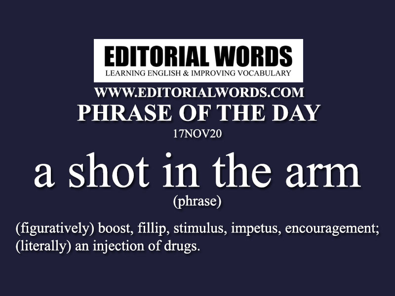 Phrase Of The Day A Shot In The Arm 17nov Editorial Words