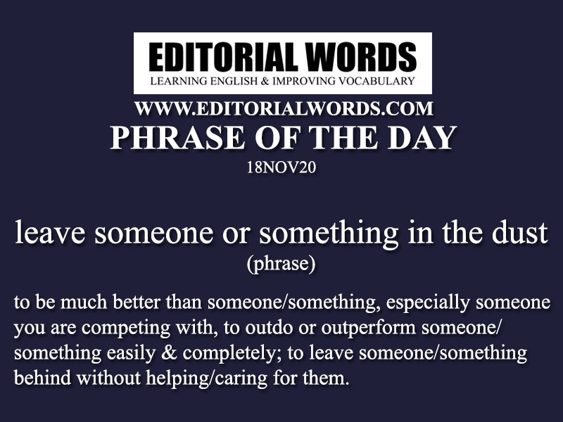 Phrase of the Day (leave someone or something in the dust)-18NOV20