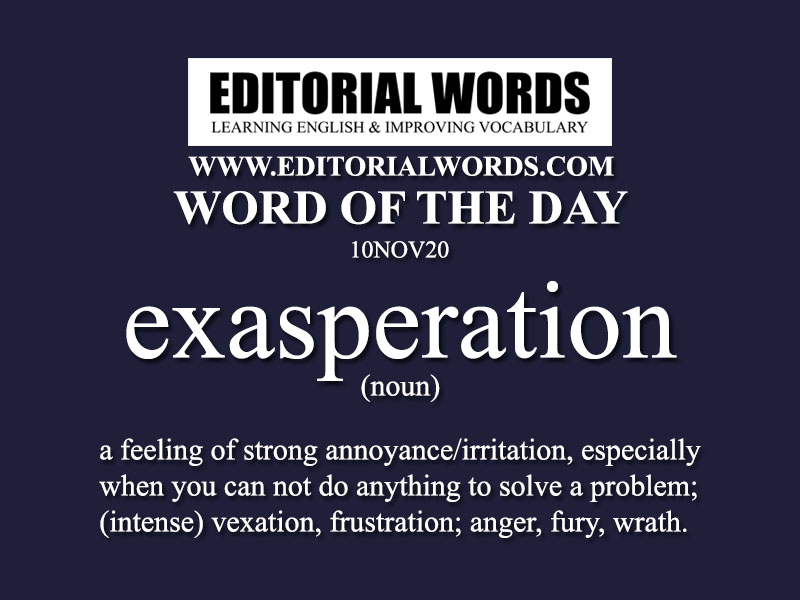 Word Of The Day Exasperation 10nov Editorial Words