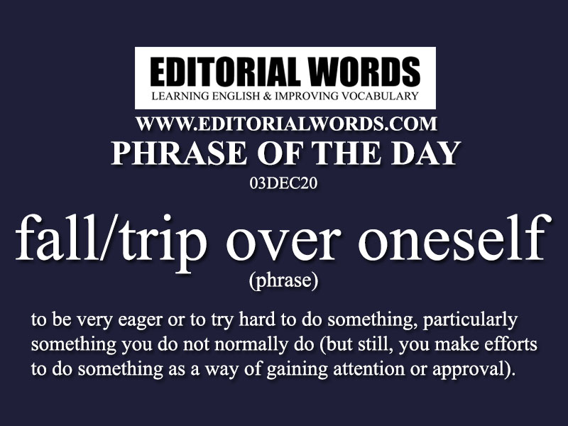 Phrase of the Day (fall/trip over oneself)-03DEC20