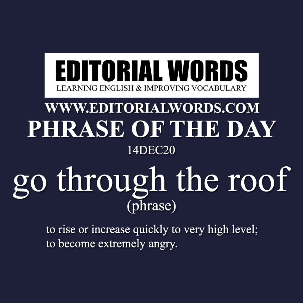 Phrase of the Day (go through the roof)14DEC20 Editorial Words