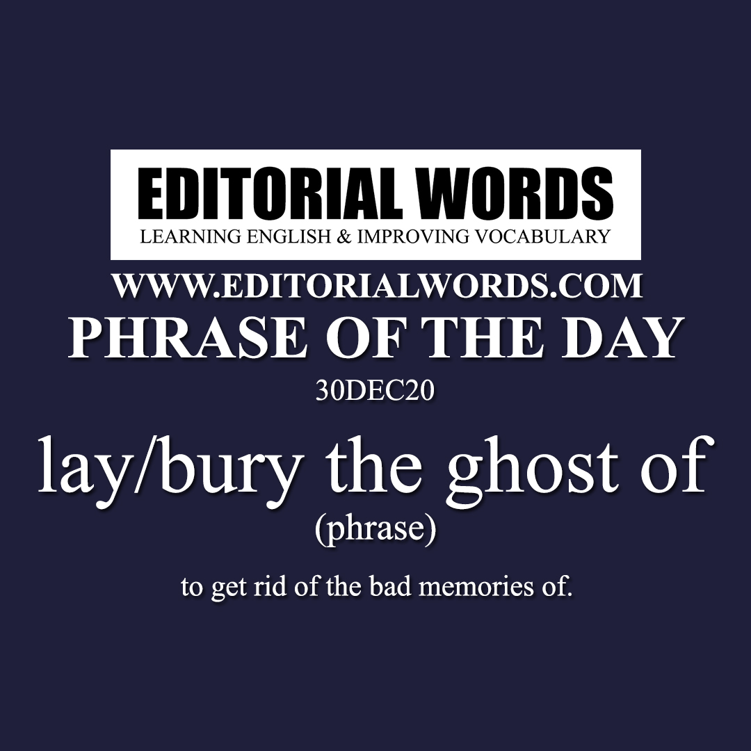 Phrase of the Day (lay/bury the ghost of)-30DEC20