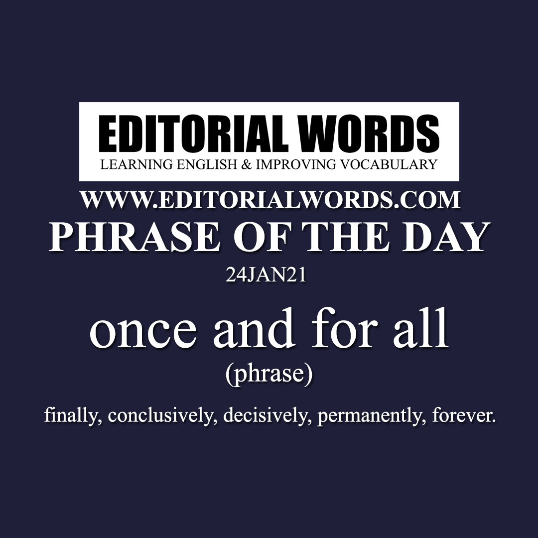 Phrase of the Day (once and for all)-24JAN21