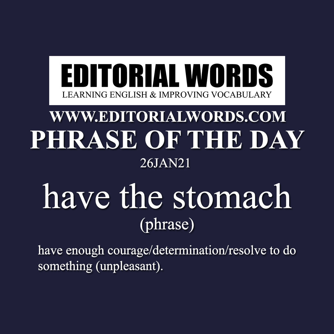 Phrase of the Day (have the stomach)-26JAN21