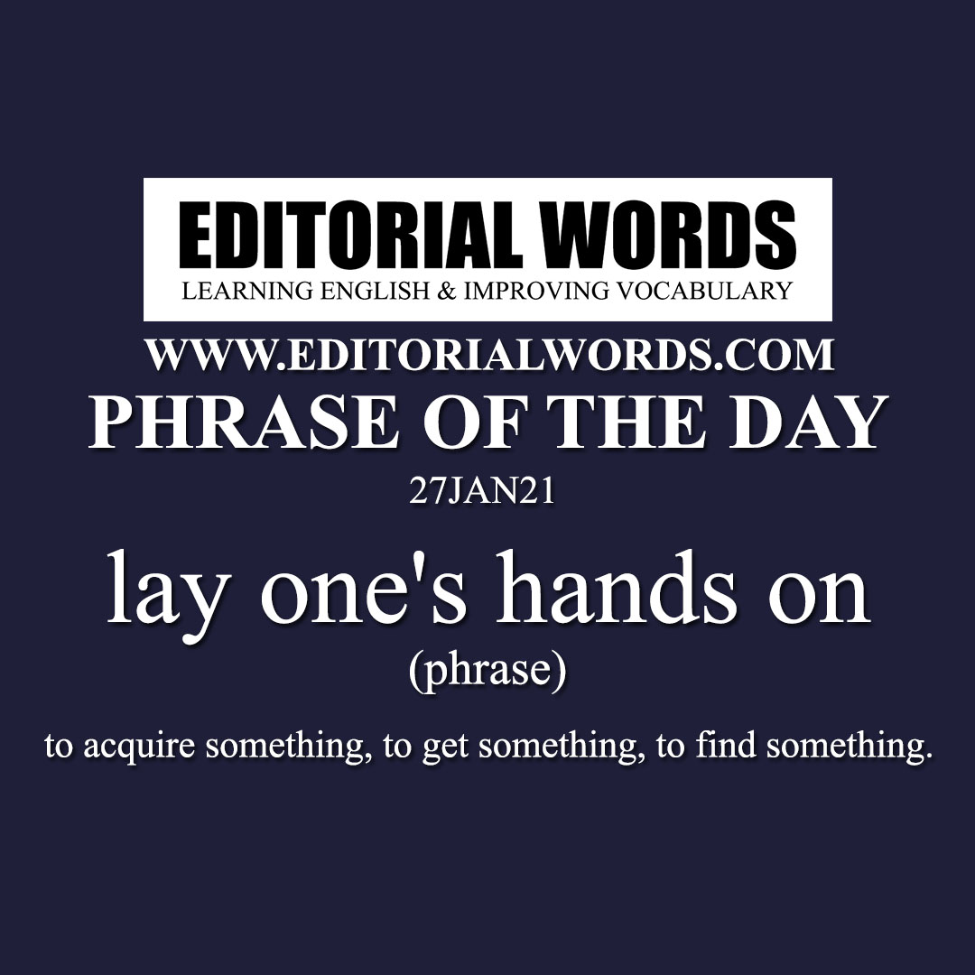 Phrase of the Day (lay one's hands on)-27JAN21