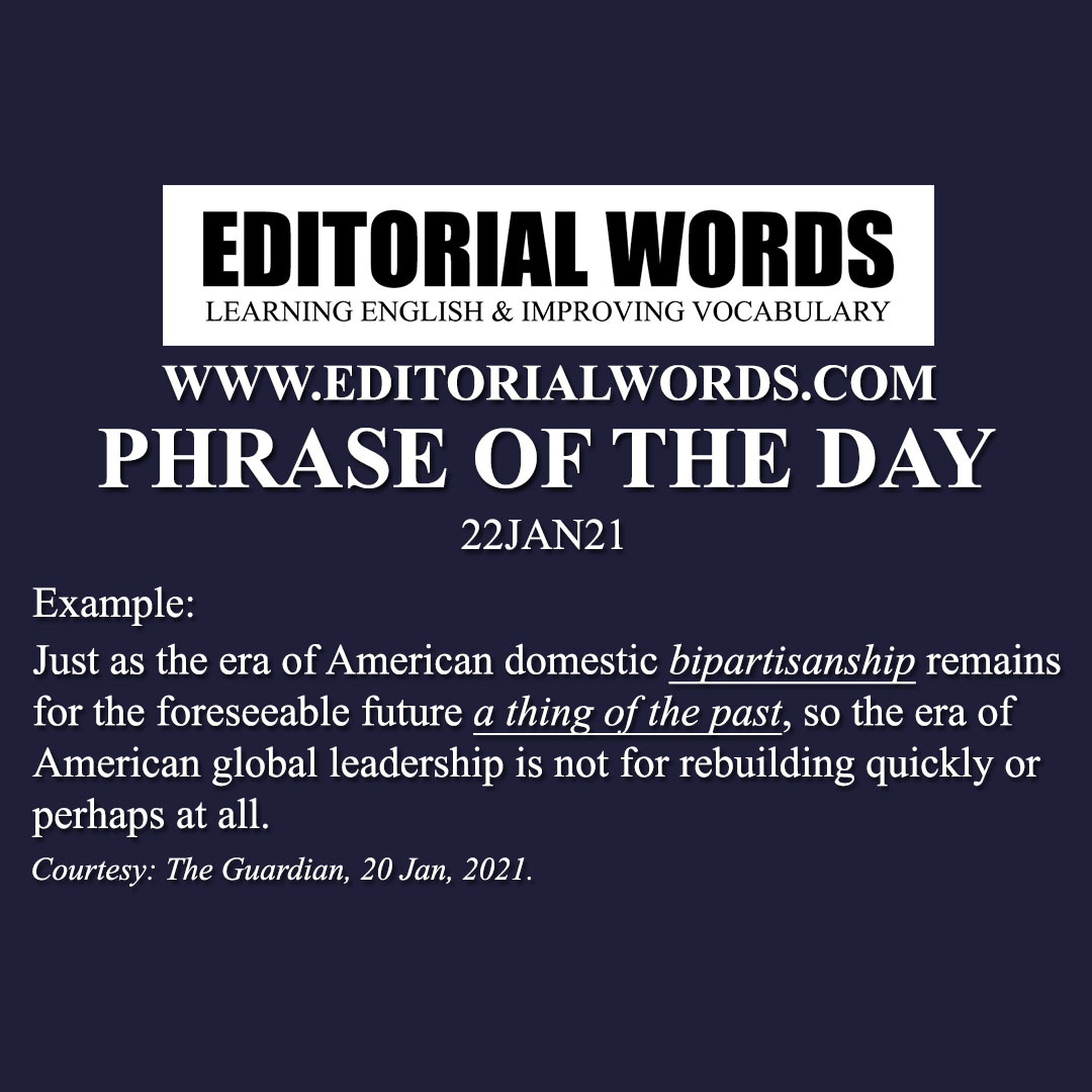 Phrase of the Day (a thing of the past)-22JAN21