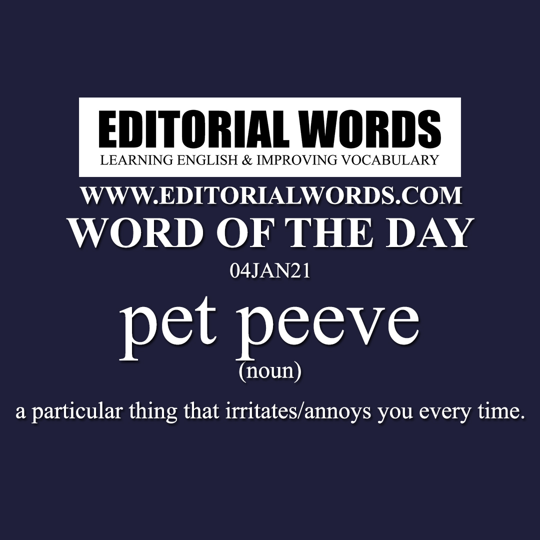 Word of the Day (pet peeve)-04JAN21