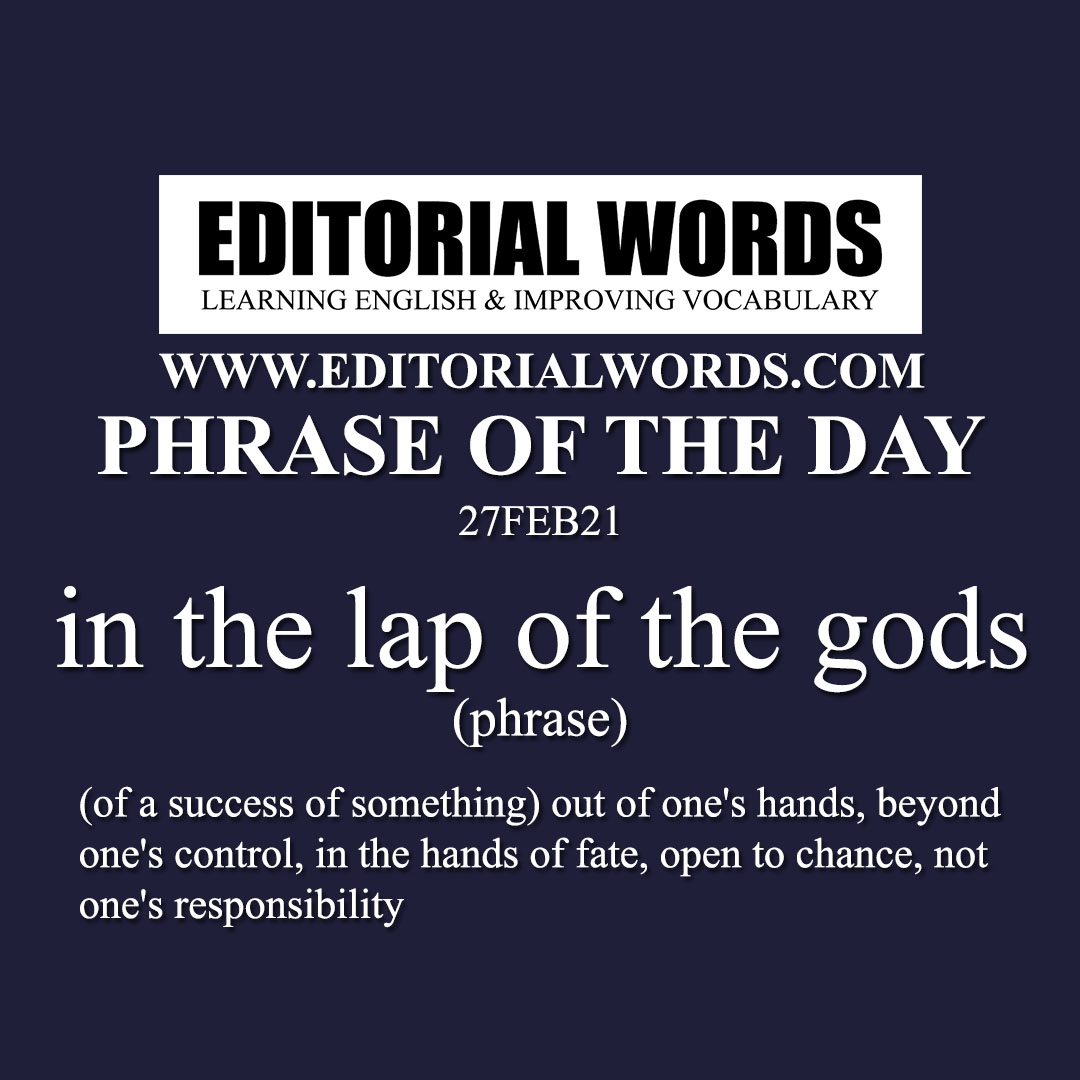 Phrase of the Day (in the lap of the gods)-27FEB21
