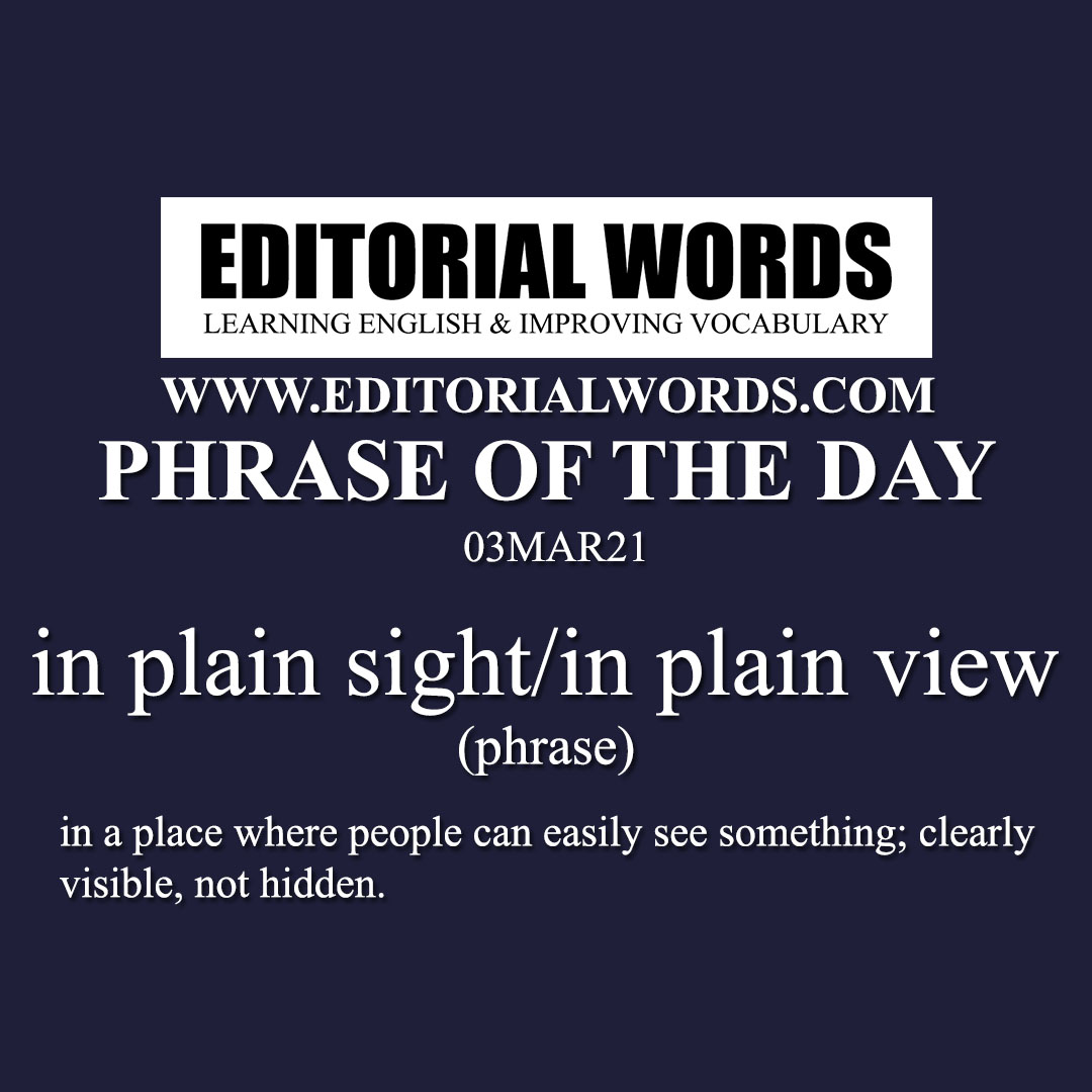 Phrase of the Day (in plain sight/in plain view)-03MAR21