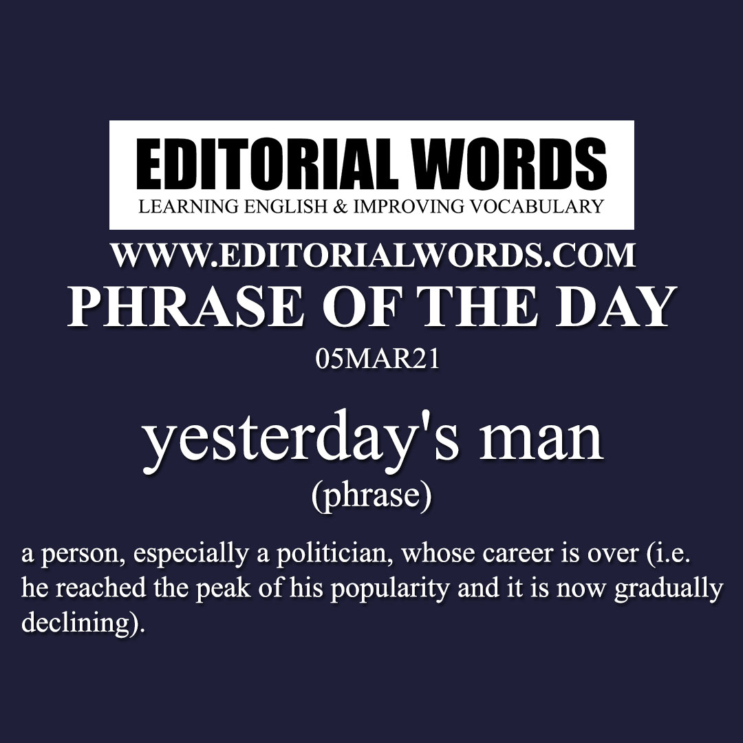 Phrase of the Day (yesterday's man)-05MAR21