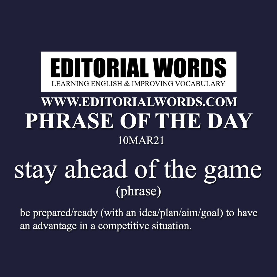 Phrase of the Day (stay ahead of the game)-10MAR21