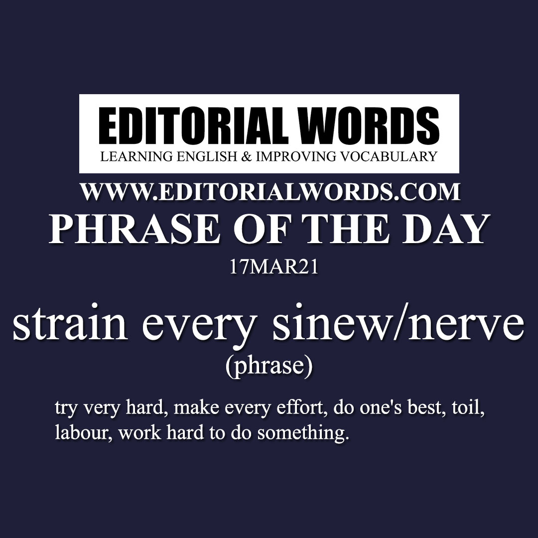 Phrase of the Day (strain every sinew/nerve)-17MAR21