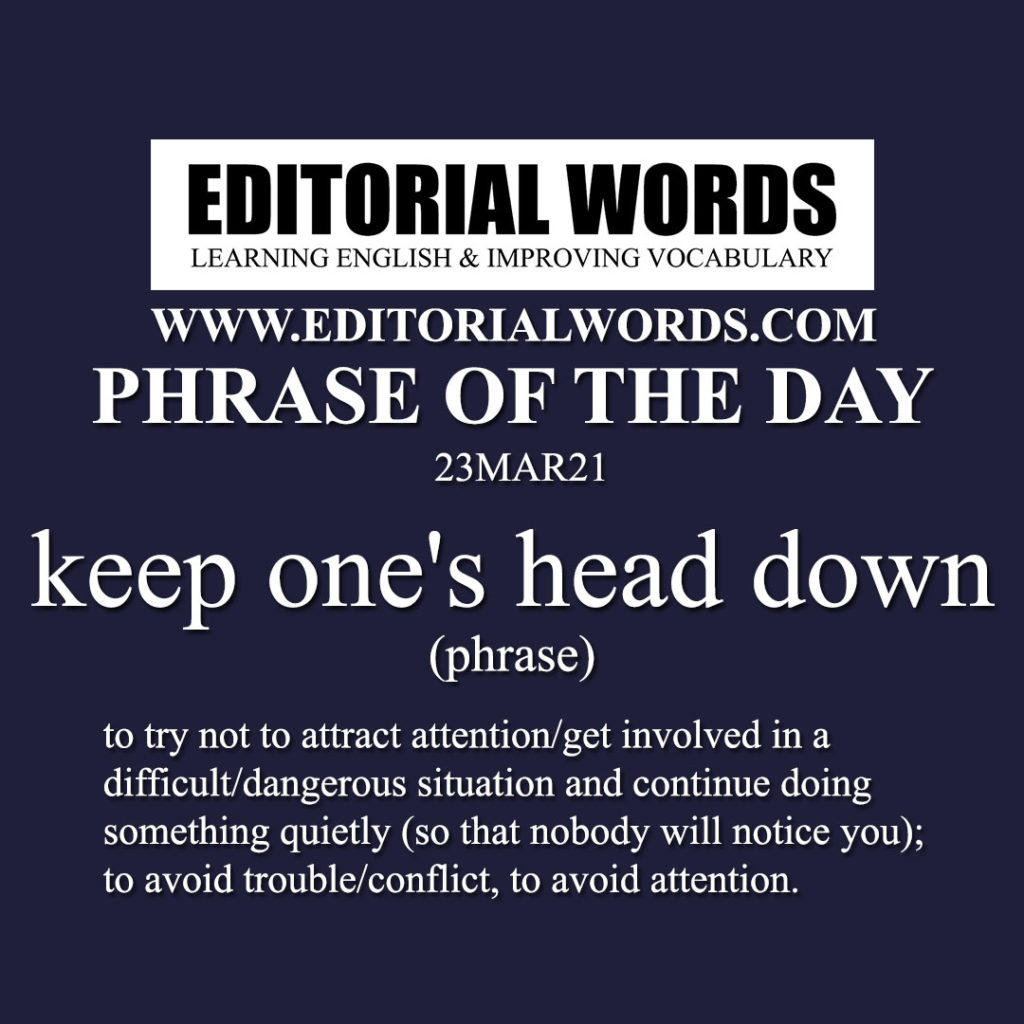 Phrase Of The Day keep One s Head Down 23MAR21 Editorial Words