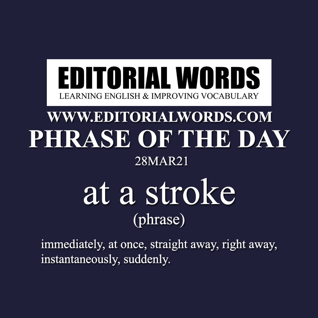 Phrase of the Day (at a stroke)-28MAR21