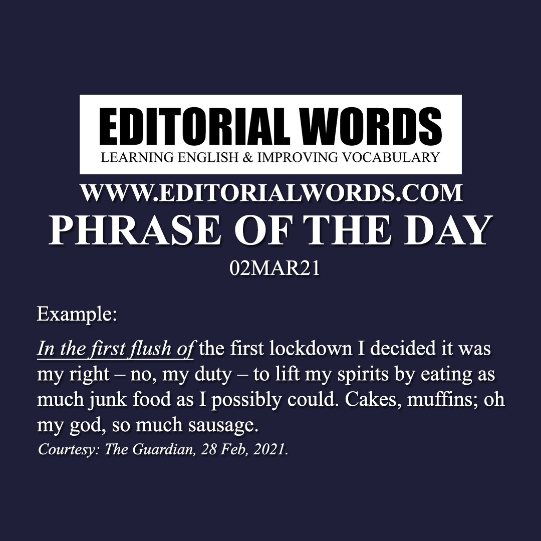Phrase of the Day (in the first flush of)-02MAR21