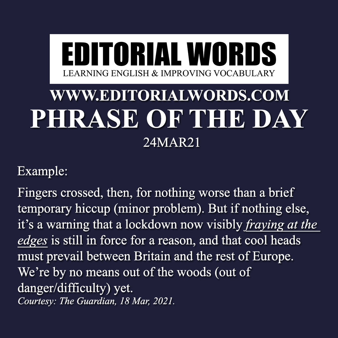 Phrase of the Day (fray at the edges)-24MAR21