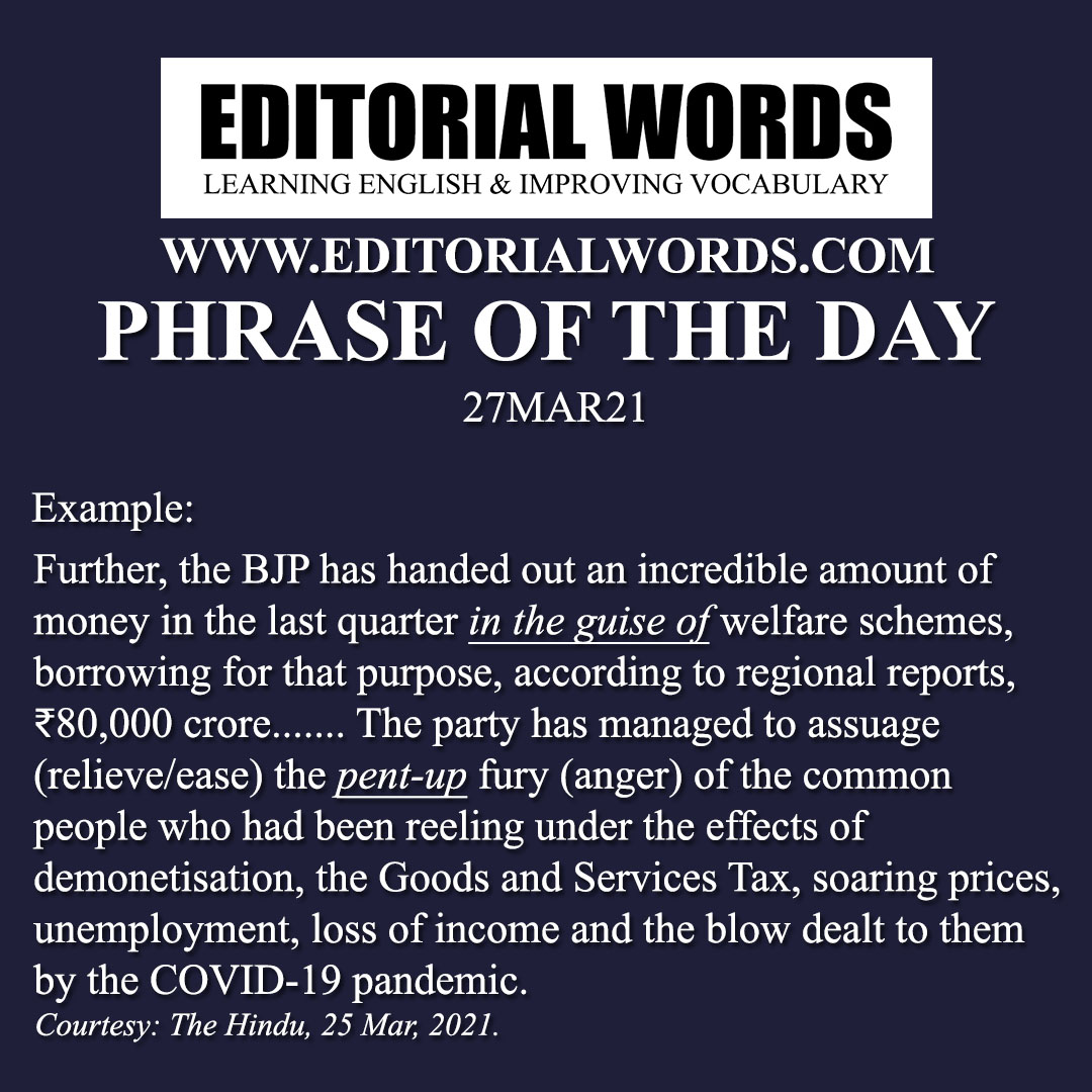 Phrase of the Day (under/in the guise of)-27MAR21