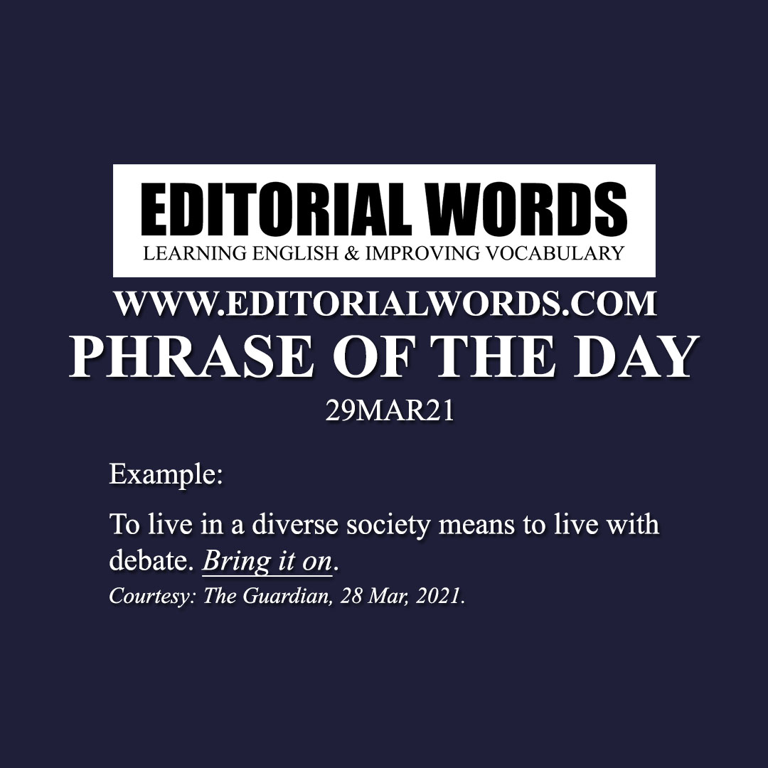 Phrase of the Day (bring it on)-29MAR21