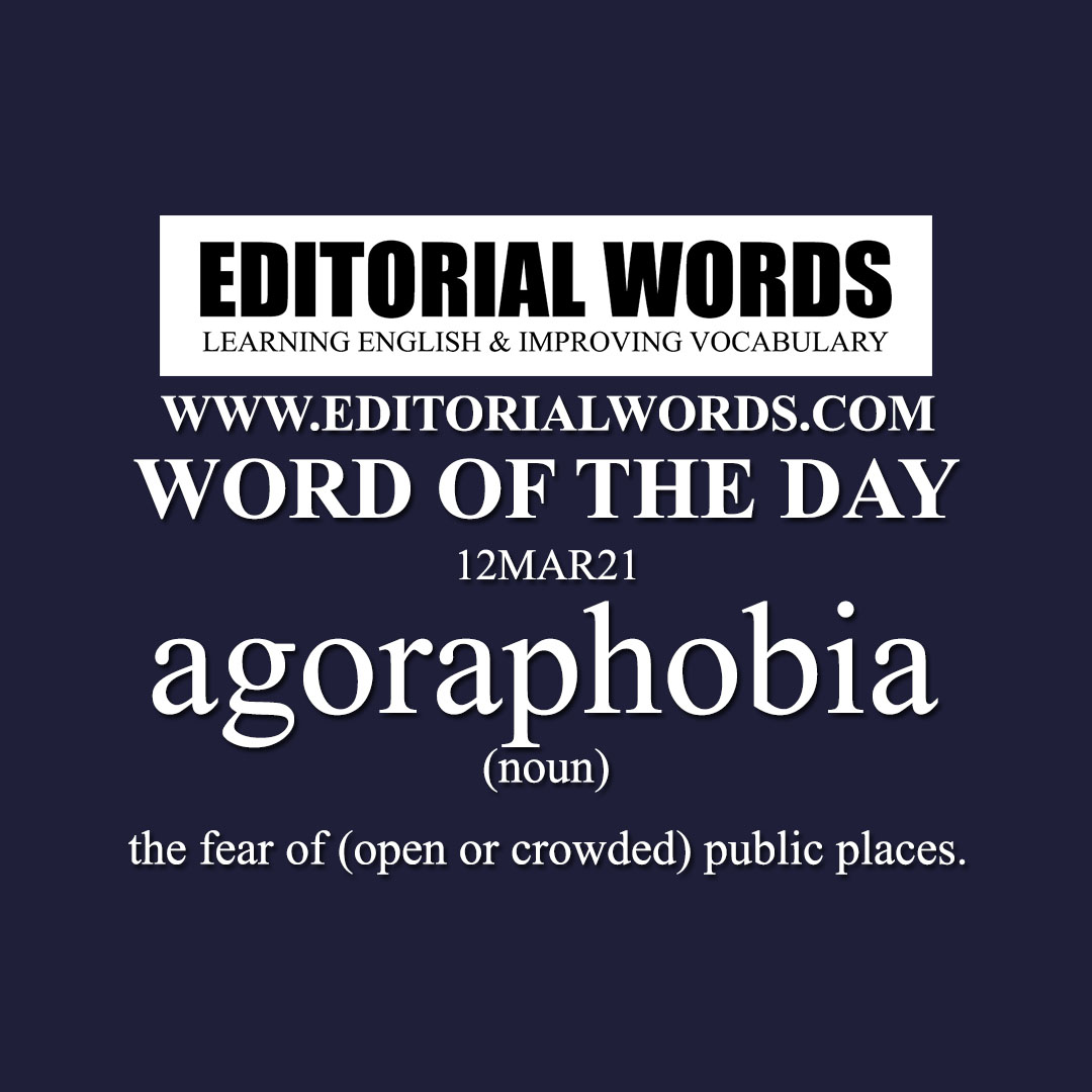 Word of the Day (agoraphobia)-12MAR21