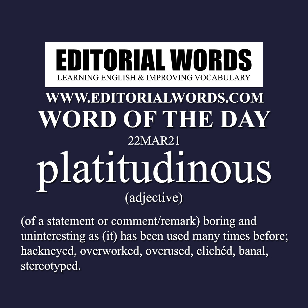 Word of the Day (platitudinous)-22MAR21