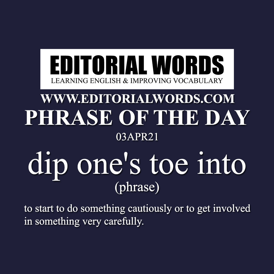Phrase of the Day (dip one's toe into)-03APR21