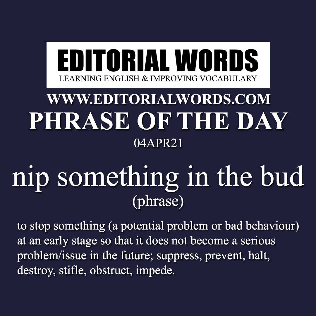 Phrase of the Day (nip something in the bud)-04APR21