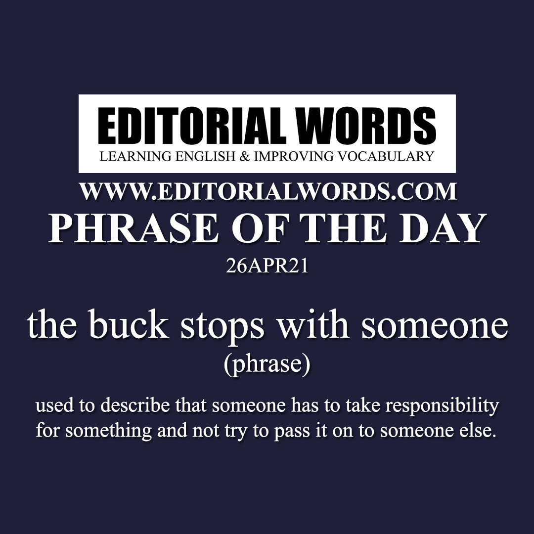 Phrase of the Day (the buck stops with someone)-26APR21