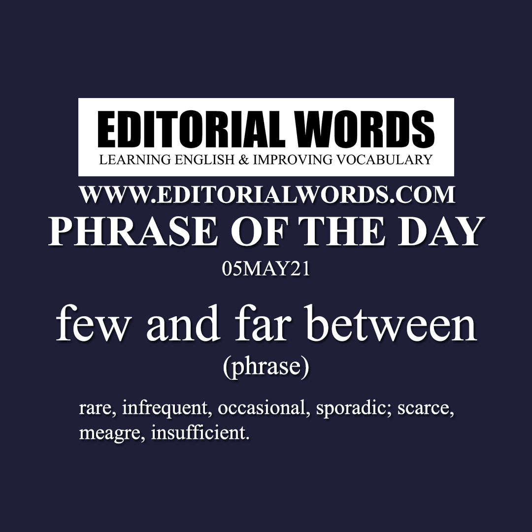 Phrase of the Day (few and far between)-05MAY21