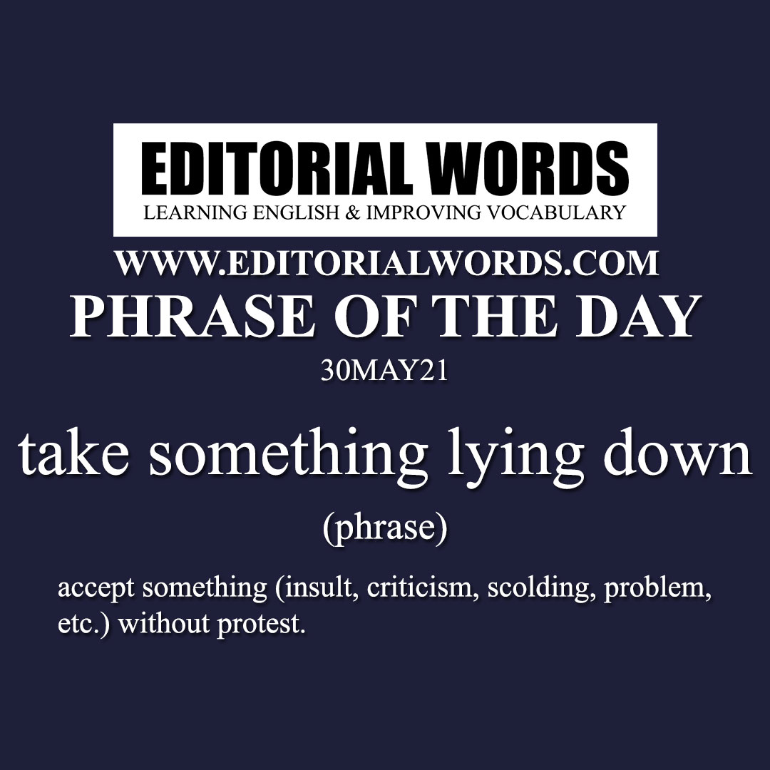 Phrase of the Day (take something lying down)-30MAY21