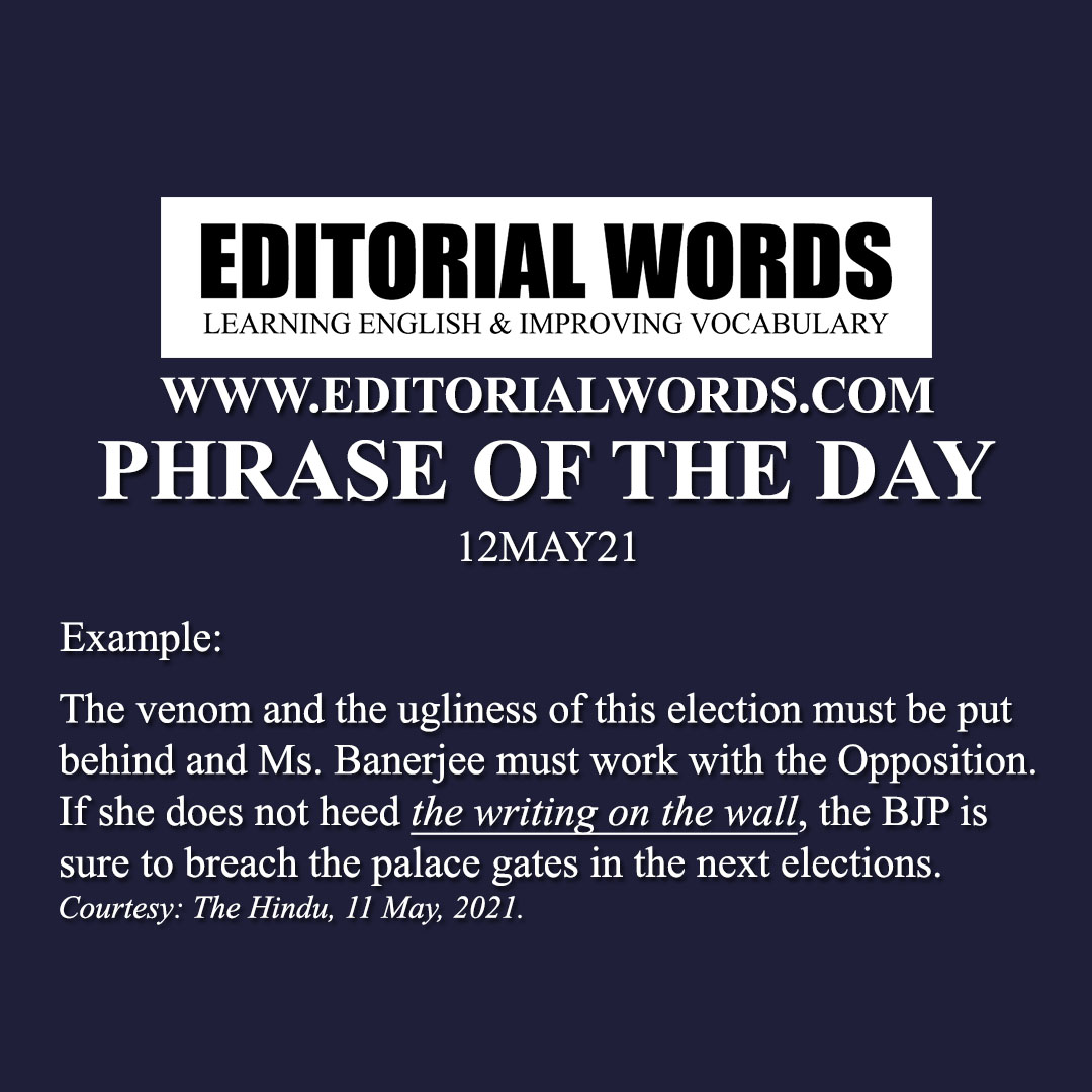 Phrase of the Day (the writing is on the wall)-12MAY21