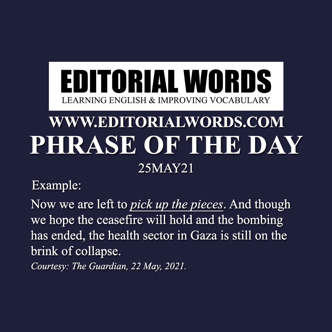 Phrase of the Day (pick up the pieces)-25MAY21