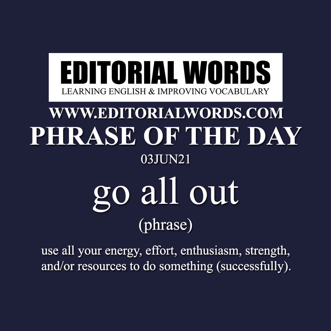 Phrase of the Day (go all out)-03JUN21