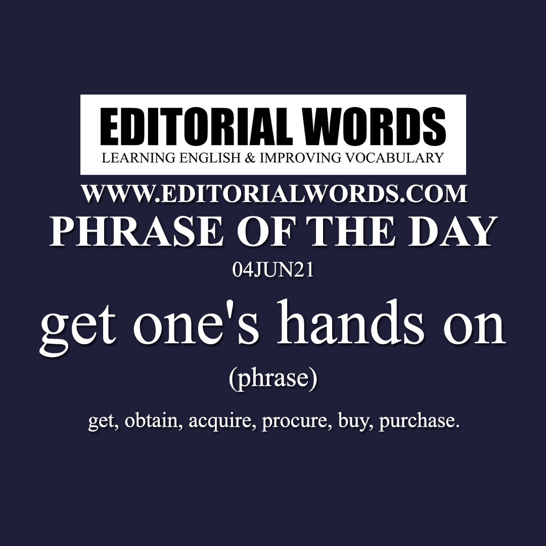 Phrase of the Day (get one's hands on)-04JUN21