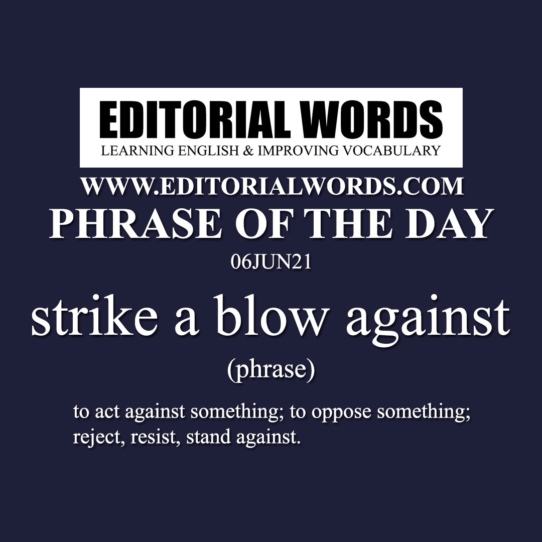 Phrase of the Day (strike a blow against)-06JUN21