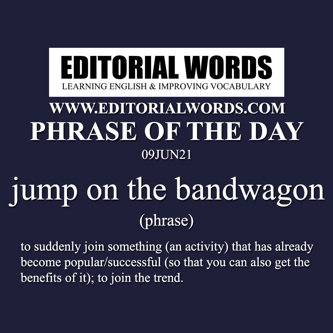 Phrase of the Day (jump on the bandwagon)-09JUN21