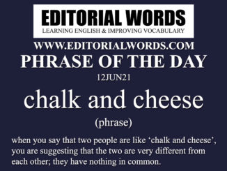 Phrase of the Day (chalk and cheese)-12JUN21