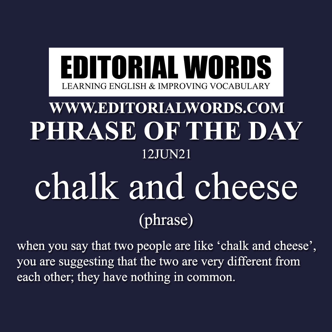 Phrase of the Day (chalk and cheese)-12JUN21