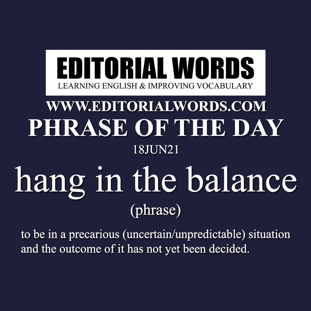 Phrase of the Day (hang in the balance)-18JUN21