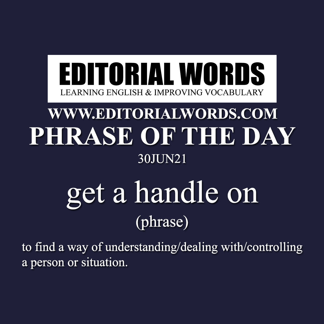 Phrase of the Day (get a handle on)-30JUN21