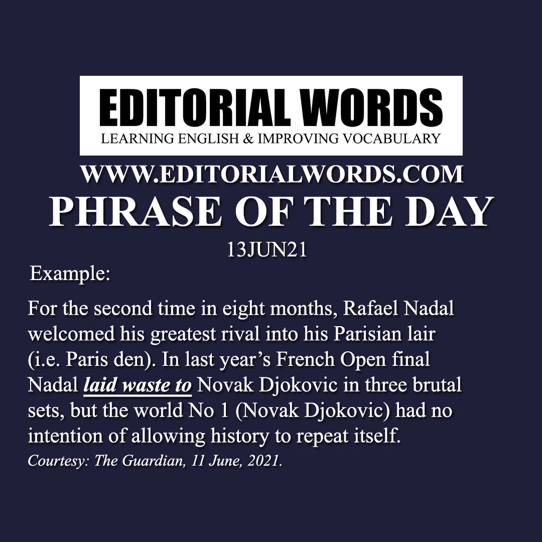 Phrase of the Day (lay waste to)-13JUN21 Phrase of the Day (lay waste to)-13JUN21