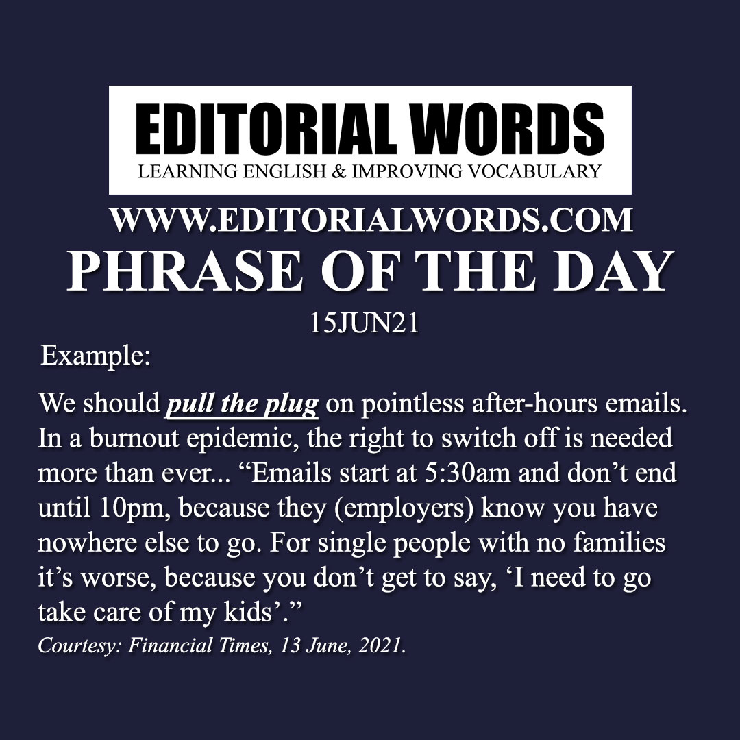 Phrase of the Day (pull the plug)-15JUN21