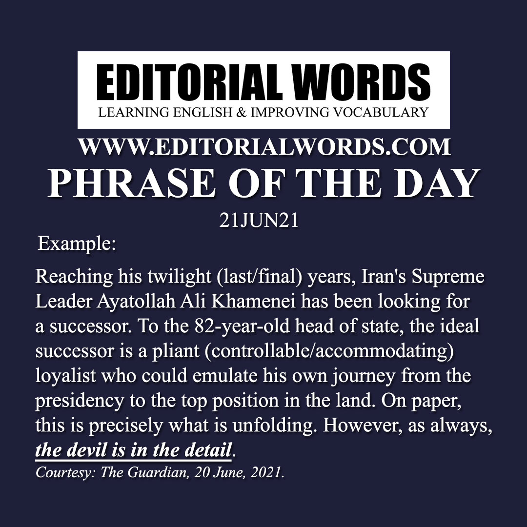 Phrase of the Day (the devil’s in the detail)-21JUN21 Phrase of the Day (the devil’s in the detail)-21JUN21
