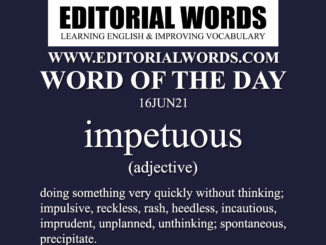 Word of the Day (impetuous)-16JUN21