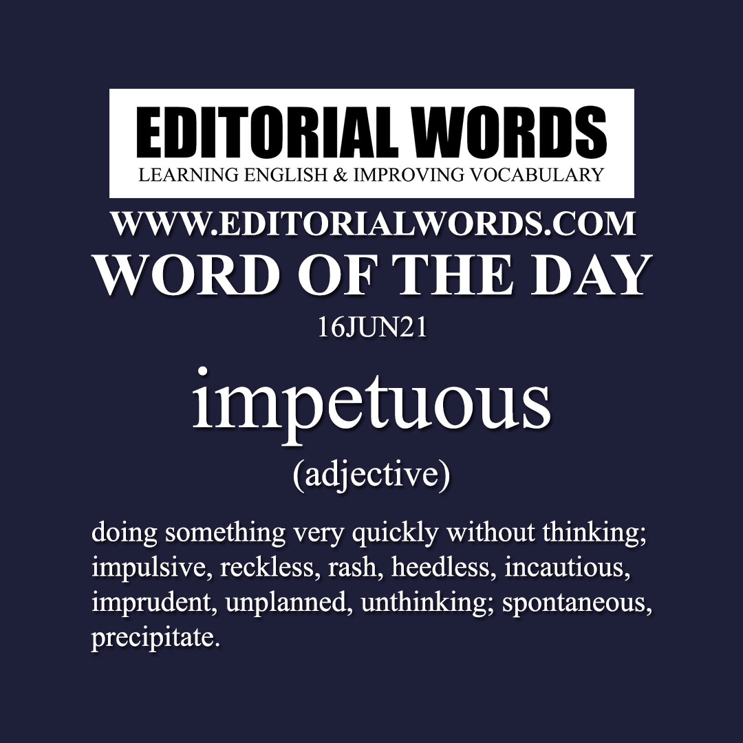 Word of the Day (impetuous)-16JUN21