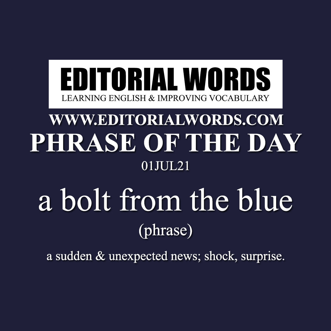 Phrase of the Day (a bolt from the blue)-01JUL21